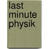 Last Minute Physik
