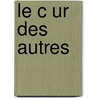 Le C Ur Des Autres by Gabriel Marcel