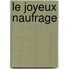 Le Joyeux Naufrage door Chris van Dusen