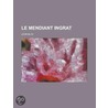 Le Mendiant Ingrat door L. On Bloy
