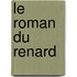 Le Roman Du Renard