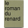 Le Roman Du Renard by Livres Groupe
