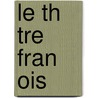Le Th Tre Fran Ois by Samuel Chappuzeau