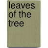 Leaves Of The Tree door Arthur Christo Benson