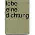 Lebe eine Dichtung