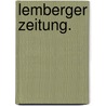 Lemberger Zeitung. by Unknown