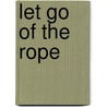 Let Go of the Rope by Patricia Marie Blazek