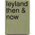 Leyland Then & Now
