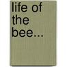 Life of the Bee... by Maurice Maeterlinck