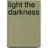 Light the Darkness