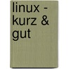 Linux - kurz & gut by Daniel J. Barrett