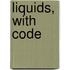 Liquids, with Code