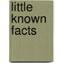 Little Known Facts