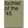 Lochiel Of The '45 by John Gibson