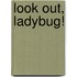Look Out, Ladybug!