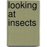 Looking at Insects door Cheryl Jakab