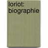 Loriot: Biographie door Dieter Lobenbrett