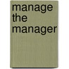 Manage The Manager door Matthias Hermann