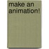 Make an Animation!
