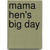Mama Hen's Big Day door Jill Latter