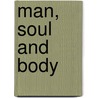 Man, Soul And Body by John M. Rist