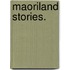 Maoriland Stories.