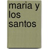 Maria y Los Santos by James P. Campbell