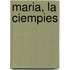 Maria, La Ciempies