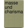 Masse Und Charisma door Michael Guenther