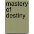 Mastery of Destiny