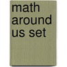 Math Around Us Set door Tracey Steffora