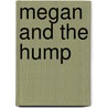 Megan and the Hump door Suzanne Kehde