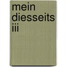Mein Diesseits Iii door Pierre Kaven