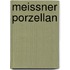 Meissner Porzellan
