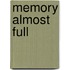 Memory Almost Full