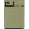 Michel Houellebecq by Murielle Lucie Clément