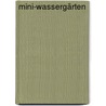 Mini-Wassergärten door Daniel Böswirth