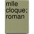 Mlle Cloque; Roman