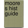 Moore S Hist Guide door Mark A. Moore