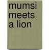 Mumsi Meets a Lion door Kim Stegall
