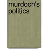 Murdoch's Politics by David McKnight