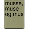 Musse, muse og mus door Kirsten Scherer