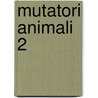 Mutatori Animali 2 by Karen Kunert