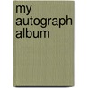 My Autograph Album door Anthony Rudolf