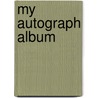 My Autograph Album by Anthony Rudolf