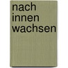 Nach innen wachsen door Andreas Pohl