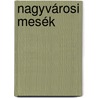 Nagyvárosi mesék door Balázs Fodor