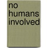 No Humans Involved by K.L. Armstrong