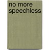 No More Speechless door Mark Wolkanowski