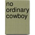 No Ordinary Cowboy